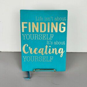 Life Isn't About Finding Yourself It's About Creating Yourself - Journal Book